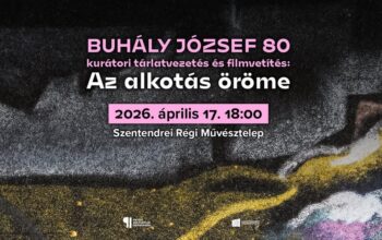 Buhály József 80 kurátori tárlatvezetés és filmvetítés: Az alkotás öröme