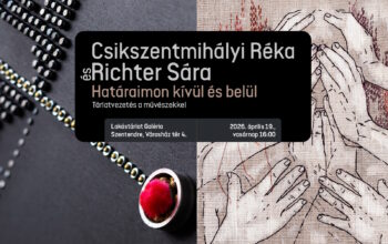 Határaimon kívül és belül – Tárlatvezetés Csíkszentmihályi Rékával és Richter Sárával