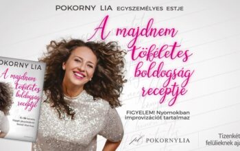A majdnem tökéletes boldogság receptje – Pokorny Lia egyszemélyes estje