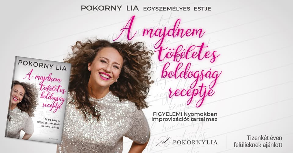A majdnem tökéletes boldogság receptje – Pokorny Lia egyszemélyes estje